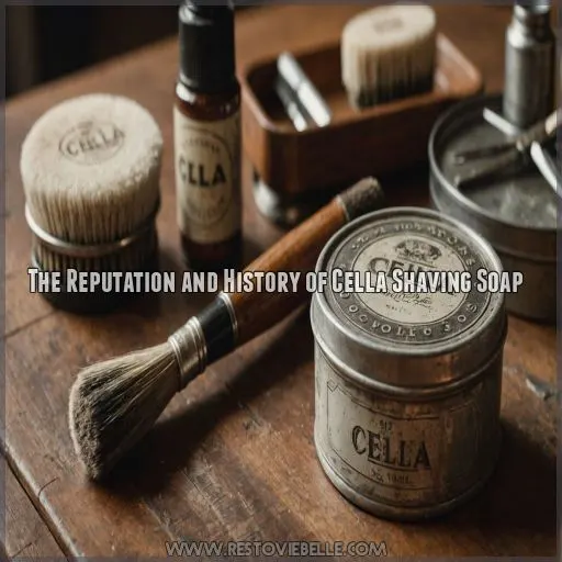 The Reputation and History of Cella Shaving Soap