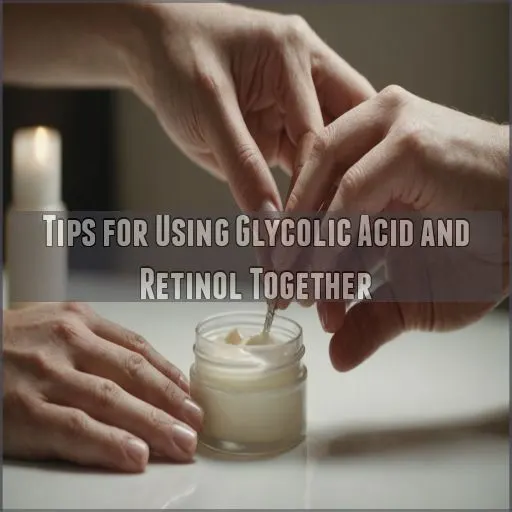 Tips for Using Glycolic Acid and Retinol Together