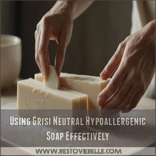 Using Grisi Neutral Hypoallergenic Soap Effectively