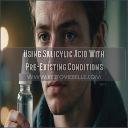 Using Salicylic Acid With Pre-Existing Conditions