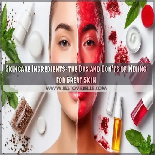 what skincare ingredient combinations can you mix and what must be avoided