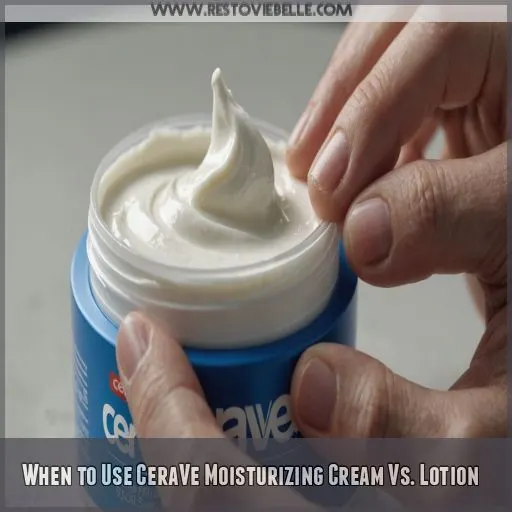 When to Use CeraVe Moisturizing Cream Vs. Lotion