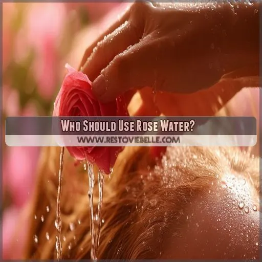 Who Should Use Rose Water