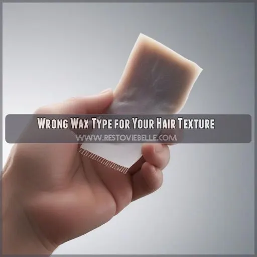 Wrong Wax Type for Your Hair Texture