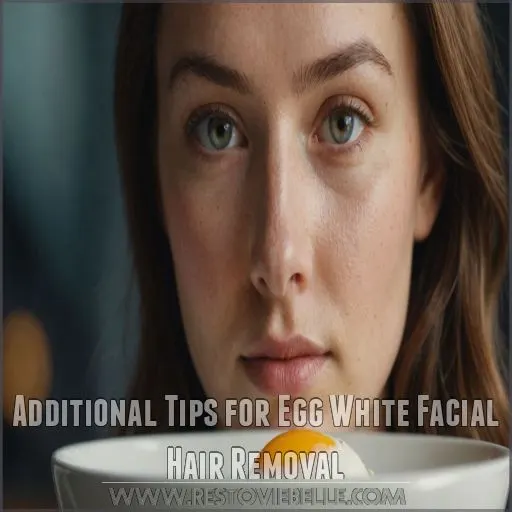 Additional Tips for Egg White Facial Hair Removal