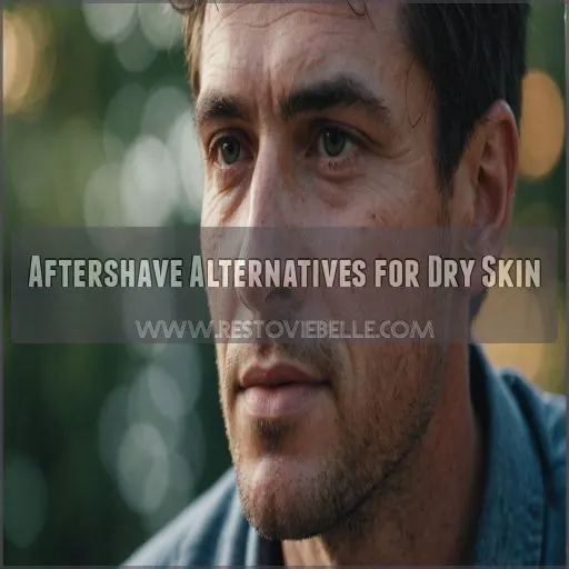 Aftershave Alternatives for Dry Skin