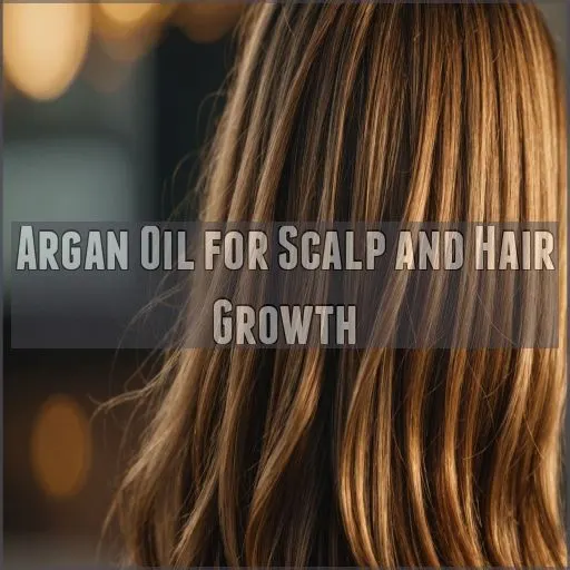 Argan Oil for Scalp and Hair Growth