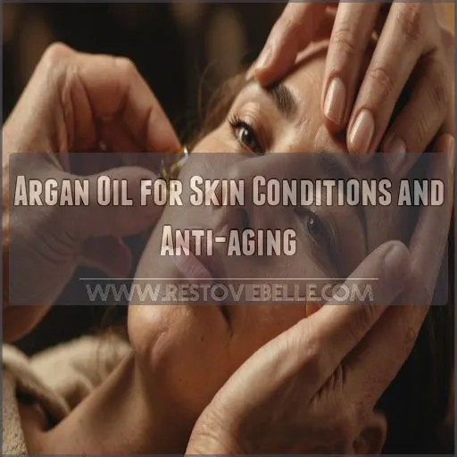 Argan Oil for Skin Conditions and Anti-aging