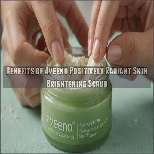 Benefits of Aveeno Positively Radiant Skin Brightening Scrub