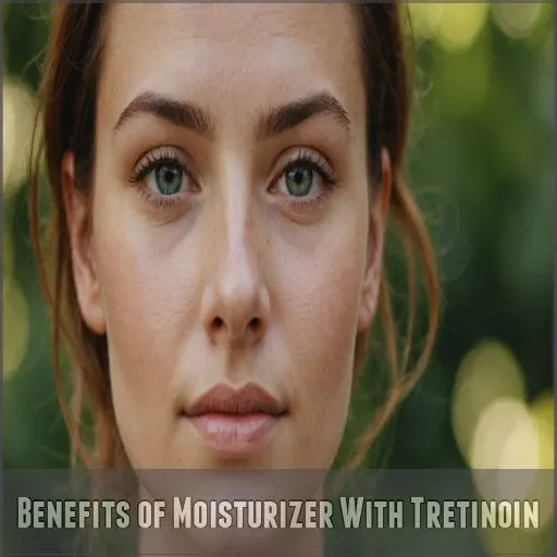 Benefits of Moisturizer With Tretinoin