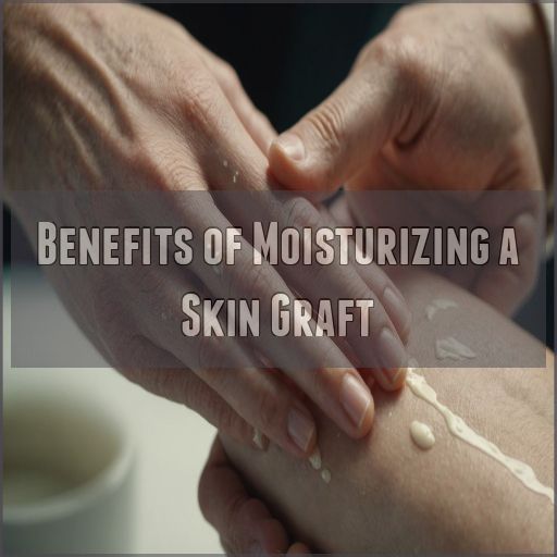 Benefits of Moisturizing a Skin Graft