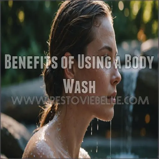 Benefits of Using a Body Wash