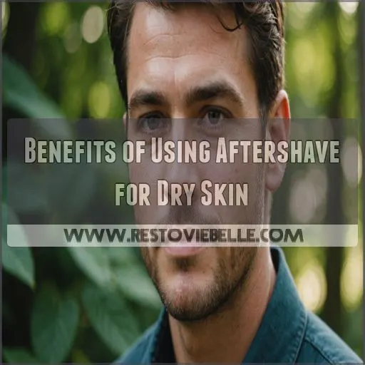 Benefits of Using Aftershave for Dry Skin