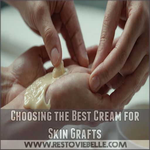 Choosing the Best Cream for Skin Grafts