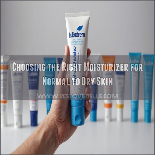 Choosing the Right Moisturizer for Normal to Dry Skin