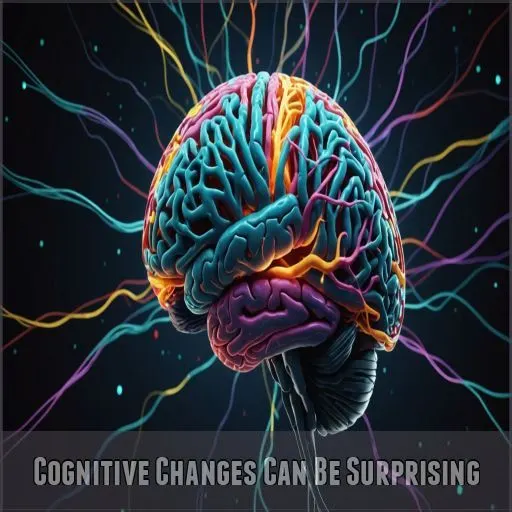 Cognitive Changes Can Be Surprising