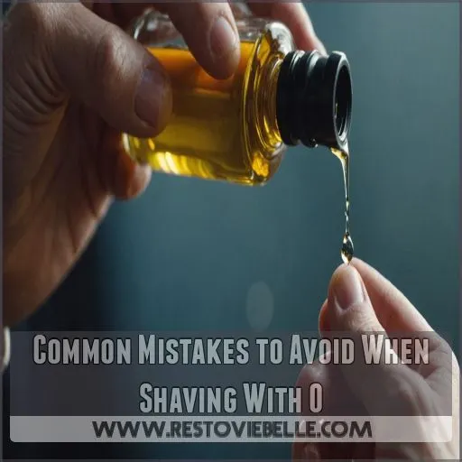 Common Mistakes to Avoid When Shaving With O