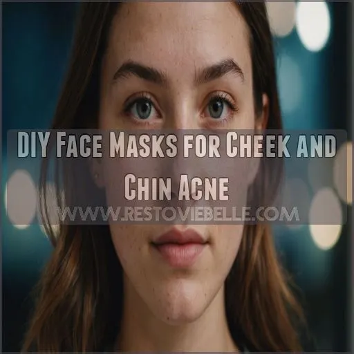 DIY Face Masks for Cheek and Chin Acne