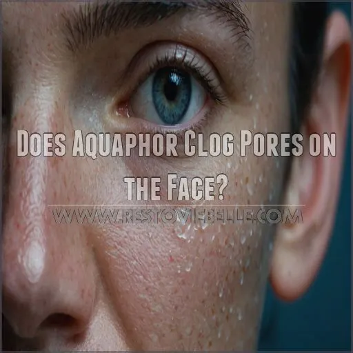 Does Aquaphor Clog Pores on the Face