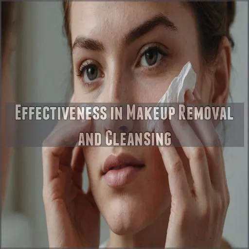 Effectiveness in Makeup Removal and Cleansing