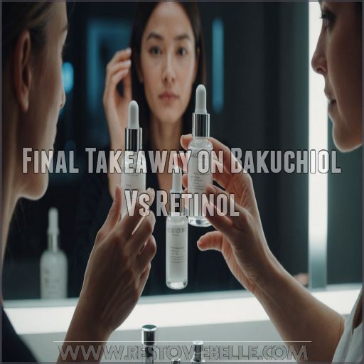 Final Takeaway on Bakuchiol Vs Retinol