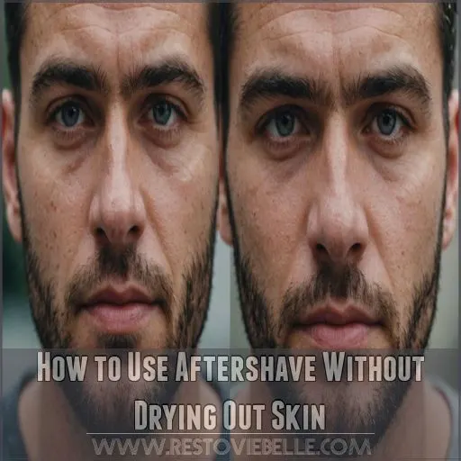 How to Use Aftershave Without Drying Out Skin