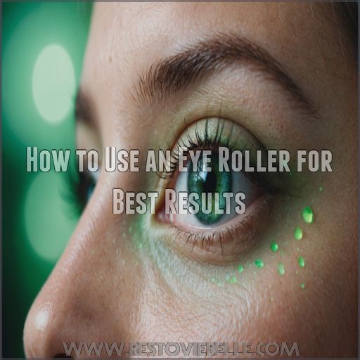 How to Use an Eye Roller for Best Results