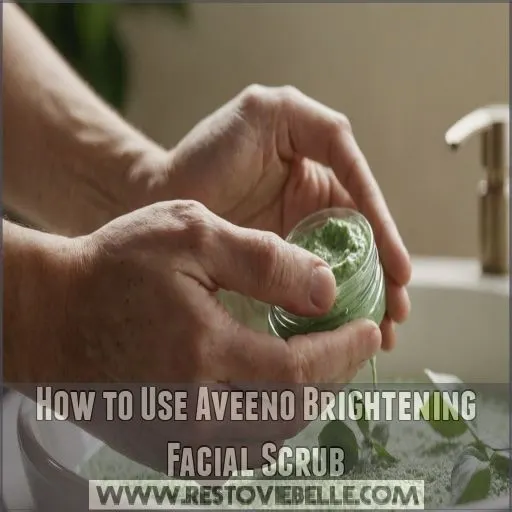 How to Use Aveeno Brightening Facial Scrub