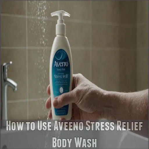 How to Use Aveeno Stress Relief Body Wash