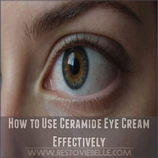 How to Use Ceramide Eye Cream Effectively