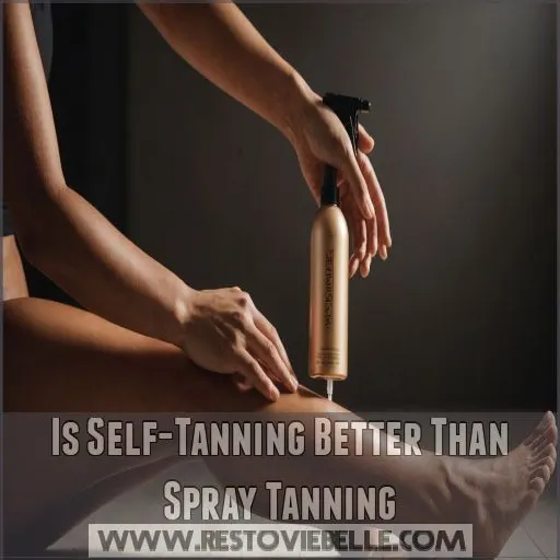 Is Self-Tanning Better Than Spray Tanning