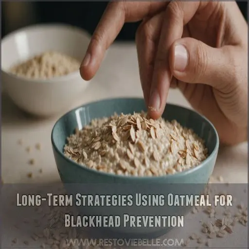 Long-Term Strategies Using Oatmeal for Blackhead Prevention