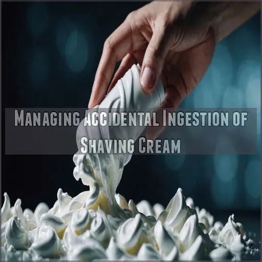 Managing Accidental Ingestion of Shaving Cream