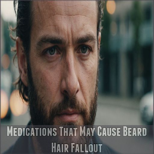 Medications That May Cause Beard Hair Fallout