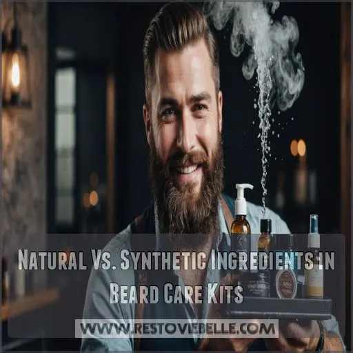 Natural Vs. Synthetic Ingredients in Beard Care Kits