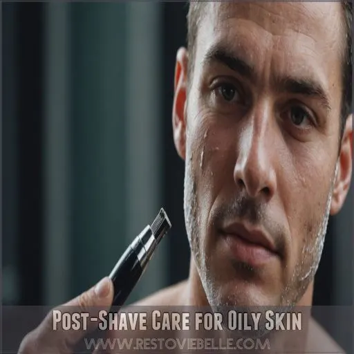 Post-Shave Care for Oily Skin