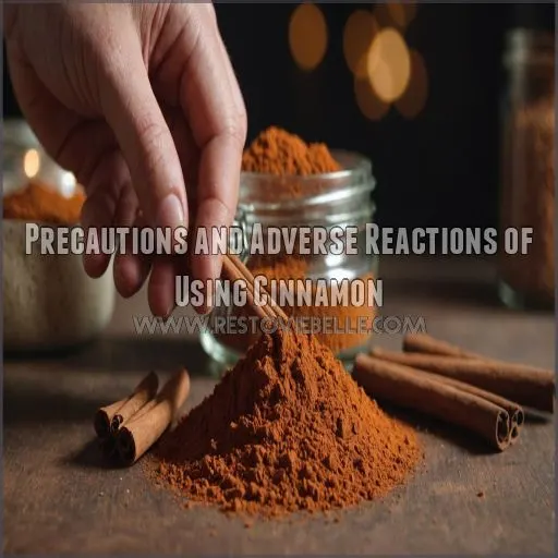 Precautions and Adverse Reactions of Using Cinnamon