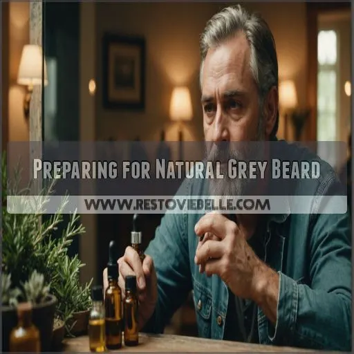 Preparing for Natural Grey Beard