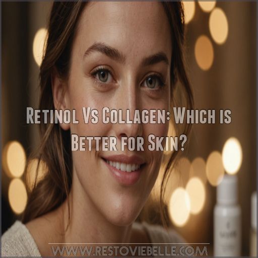 Retinol Vs Collagen: Which is Better for Skin