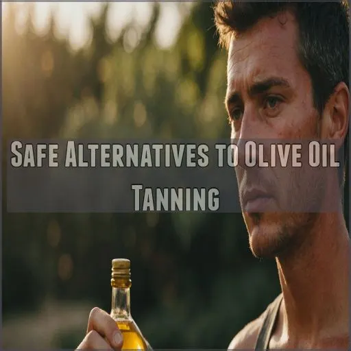 Safe Alternatives to Olive Oil Tanning