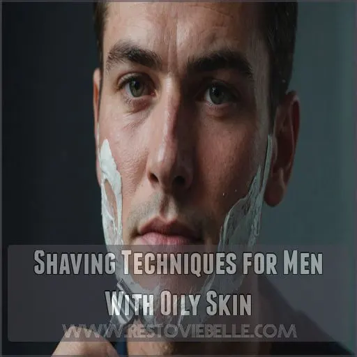 Shaving Techniques for Men With Oily Skin