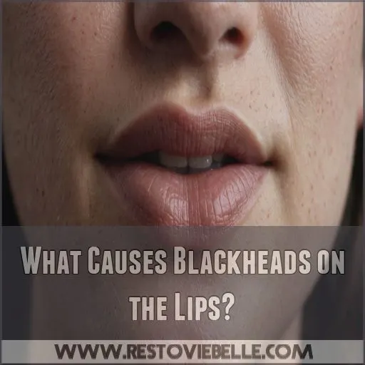 What Causes Blackheads on the Lips