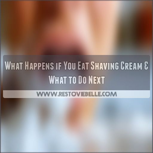 what happens if you eat shaving cream & what to do