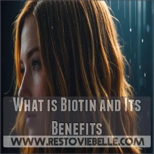 What is Biotin and Its Benefits