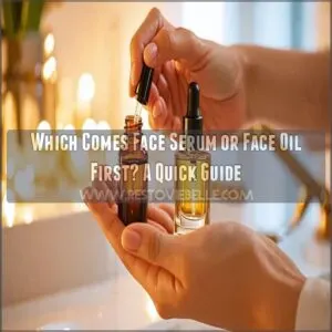 which comes face serum or face oil