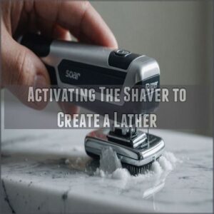 Activating The Shaver to Create a Lather