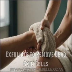 Exfoliate to Remove Dead Skin Cells