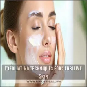 Exfoliating Techniques for Sensitive Skin