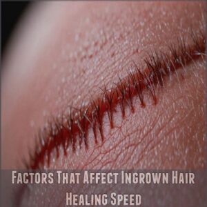 Factors That Affect Ingrown Hair Healing Speed