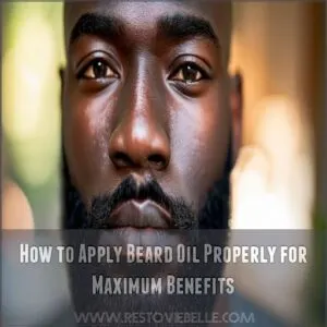 How to Apply Beard Oil Properly for Maximum Benefits